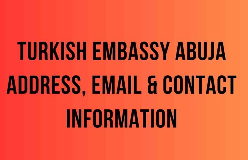 Turkish Embassy Abuja Address, Email & Contact Information