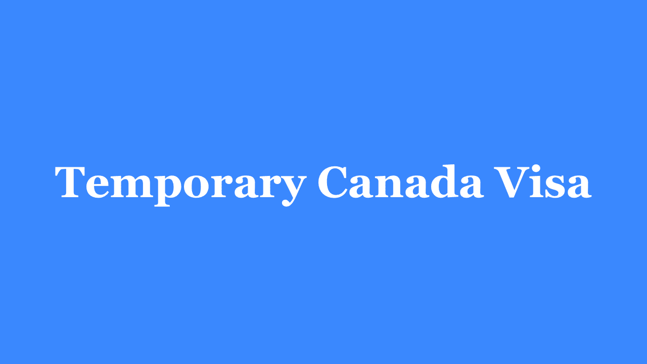 Temporary Canada Visa