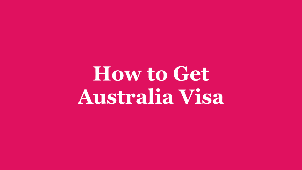 How to Get Australia Visa
