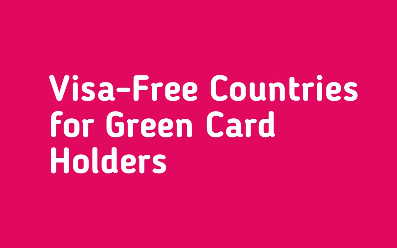 Top 5 Visa-Free Countries for Green Card Holders