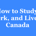 Study, Work, and Live in Canada